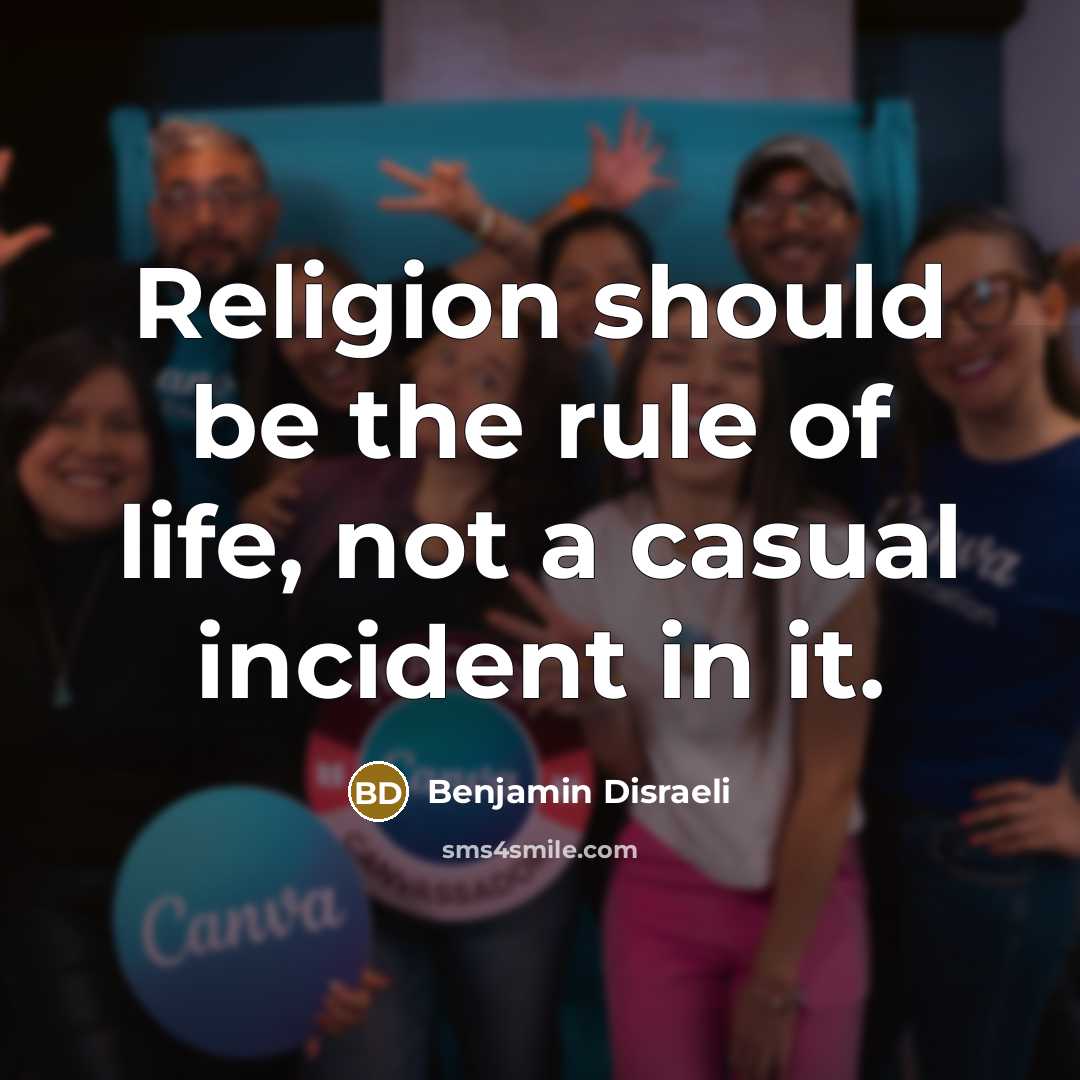 “Religion should be the rule of life, not a casual…” quote by Benjamin Disraeli