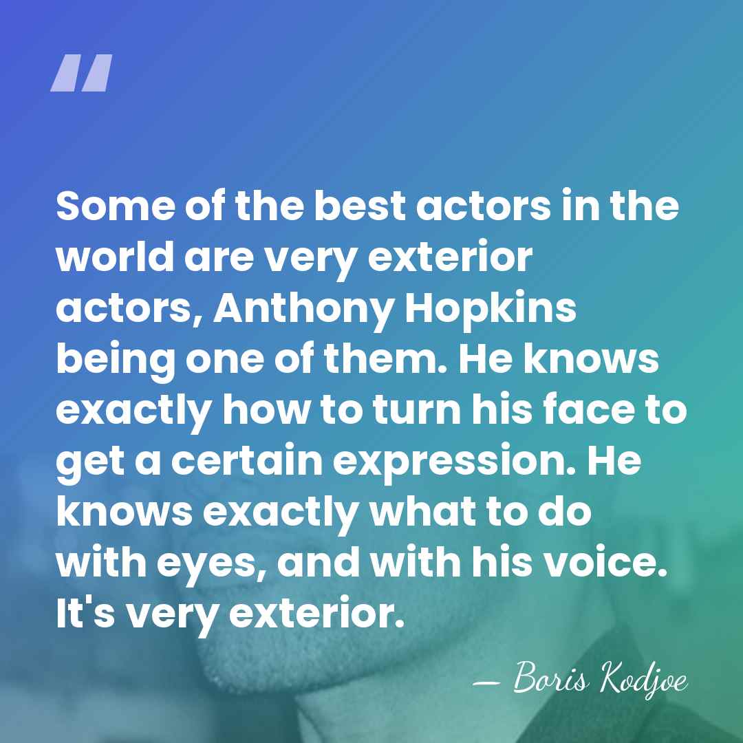 Some of the best actors in the world are very exterior actors,&hellip; - Boris Kodjoe