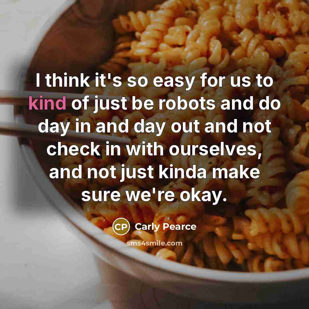 “I think it's so easy for us to kind of…” quote by Carly Pearce