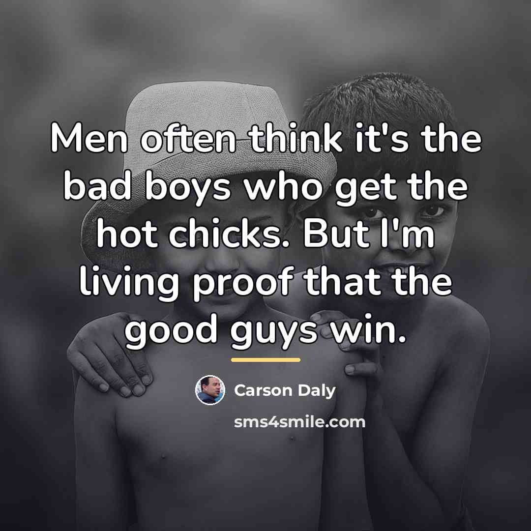 “Men often think it's the bad boys who get the…” quote by Carson Daly