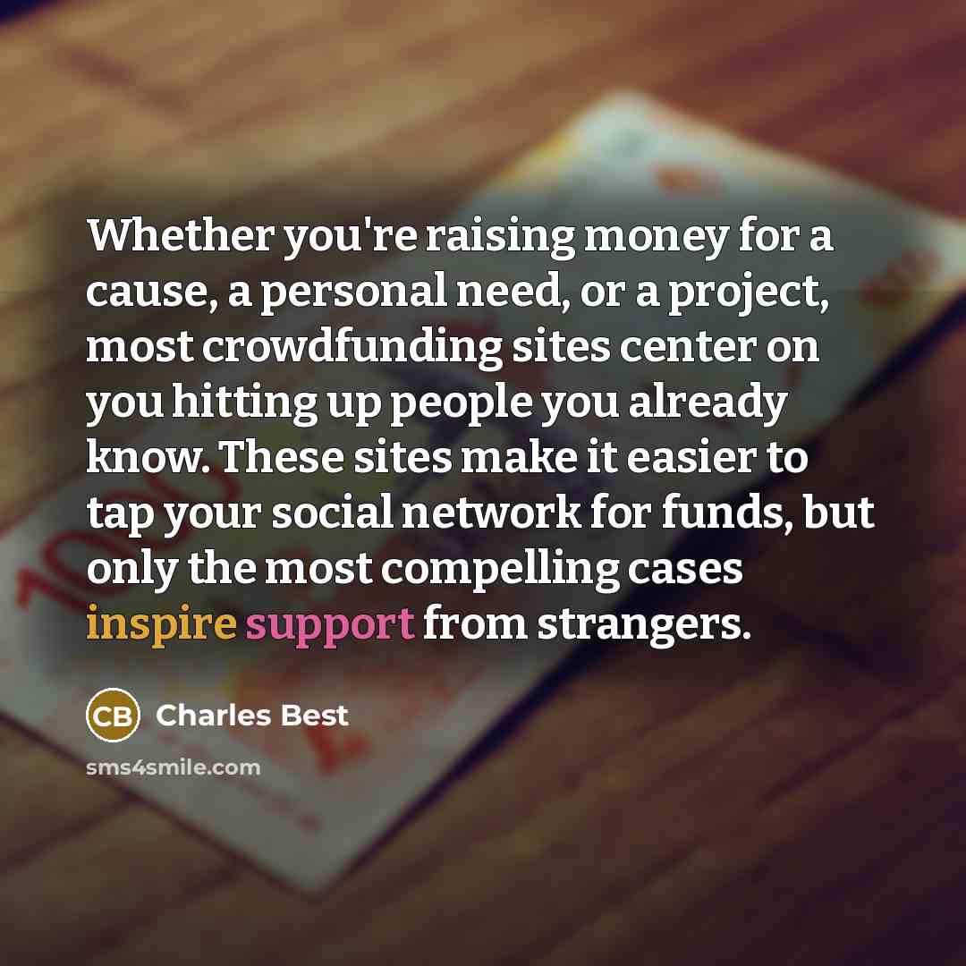 “Whether you're raising money for a cause, a personal need,…” quote by Charles Best