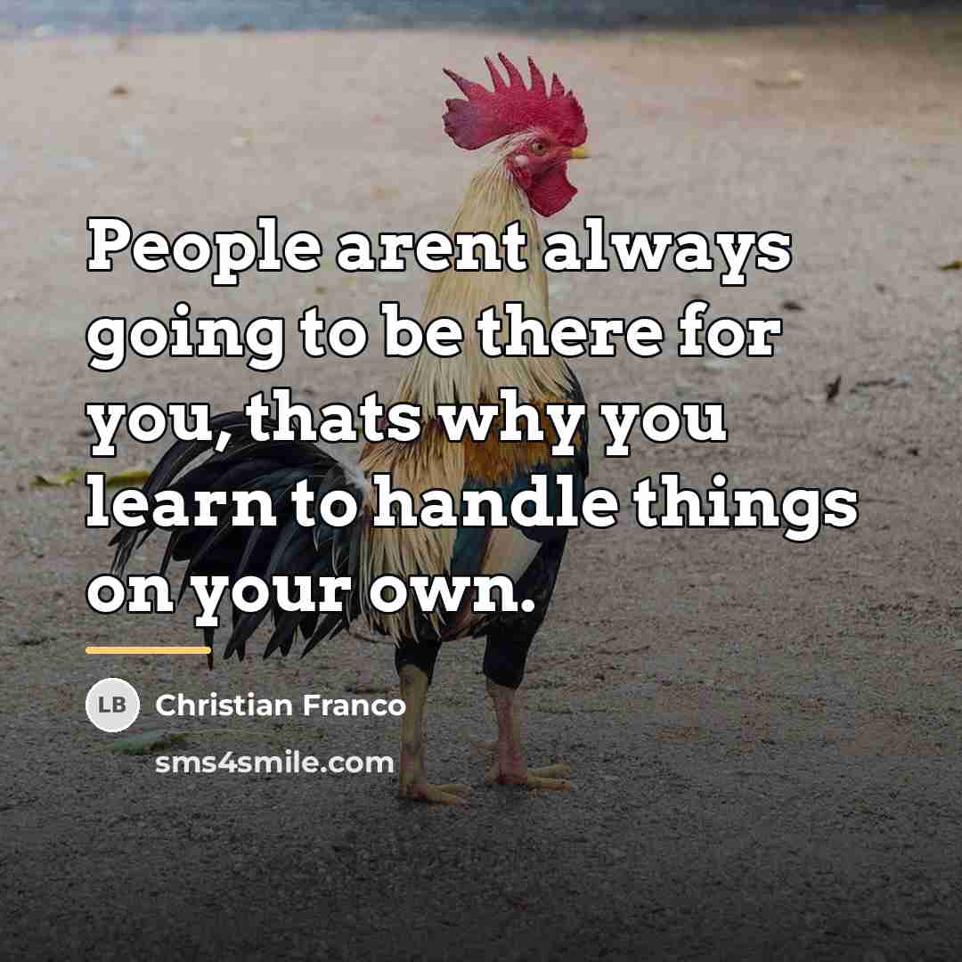 “People arent always going to be there for you, thats…” quote by Christian Franco