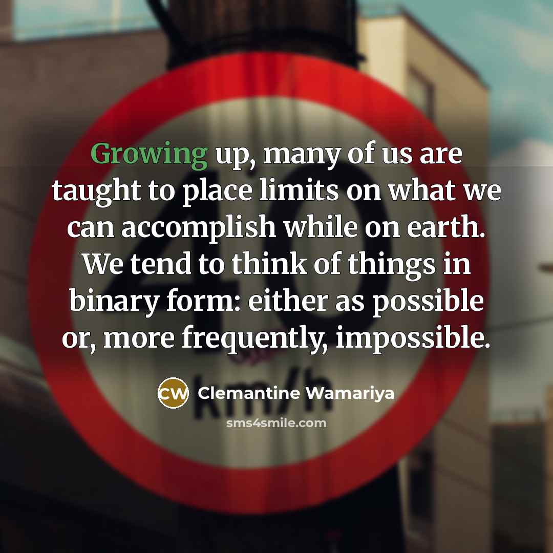 “Growing up, many of us are taught to place limits…” quote by Clemantine Wamariya