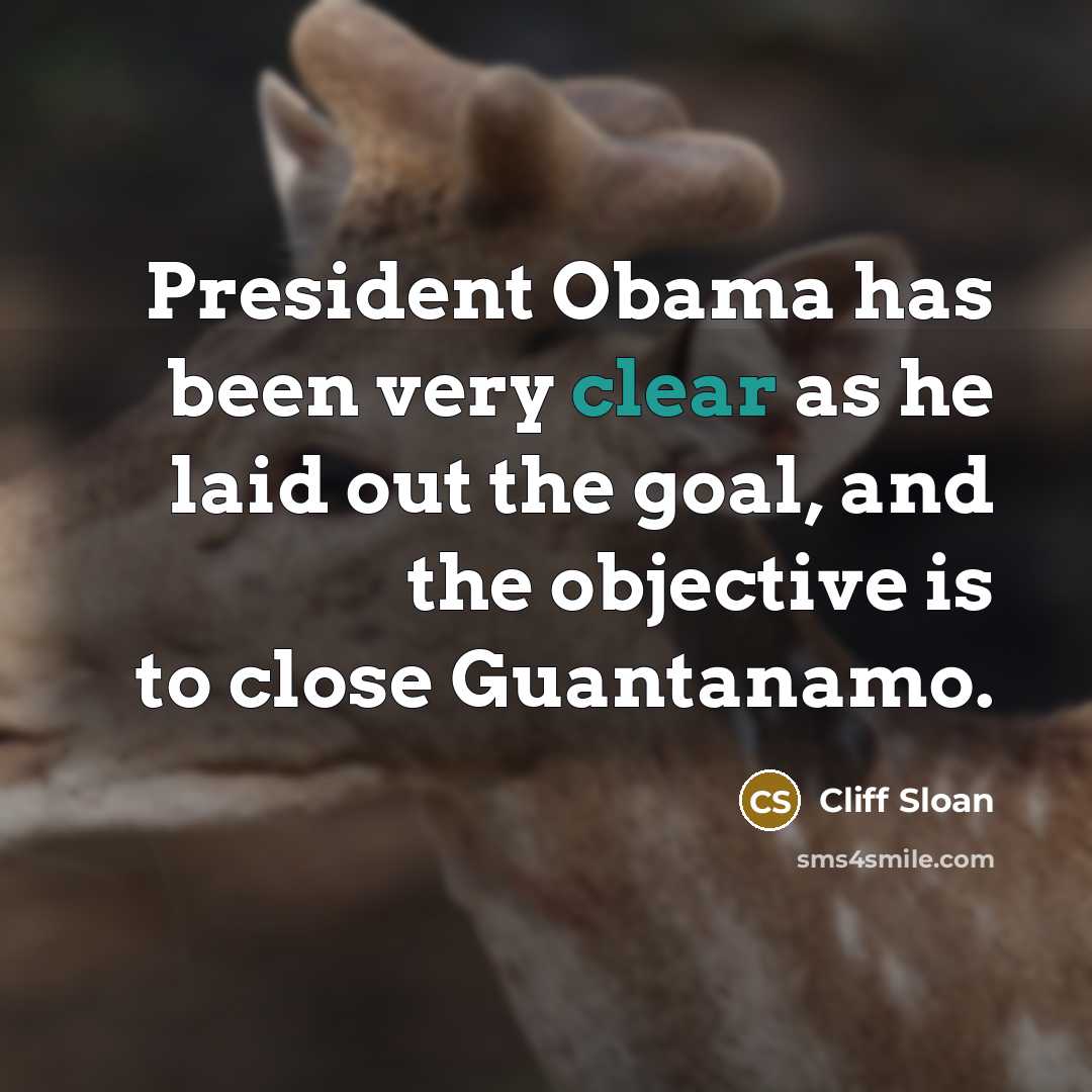“President Obama has been very clear as he laid out…” quote by Cliff Sloan