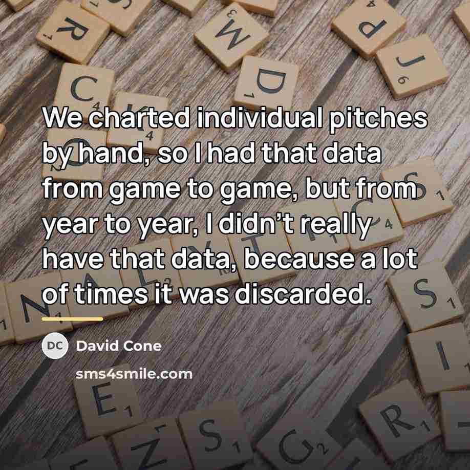 “We charted individual pitches by hand, so I had that…” quote by David Cone