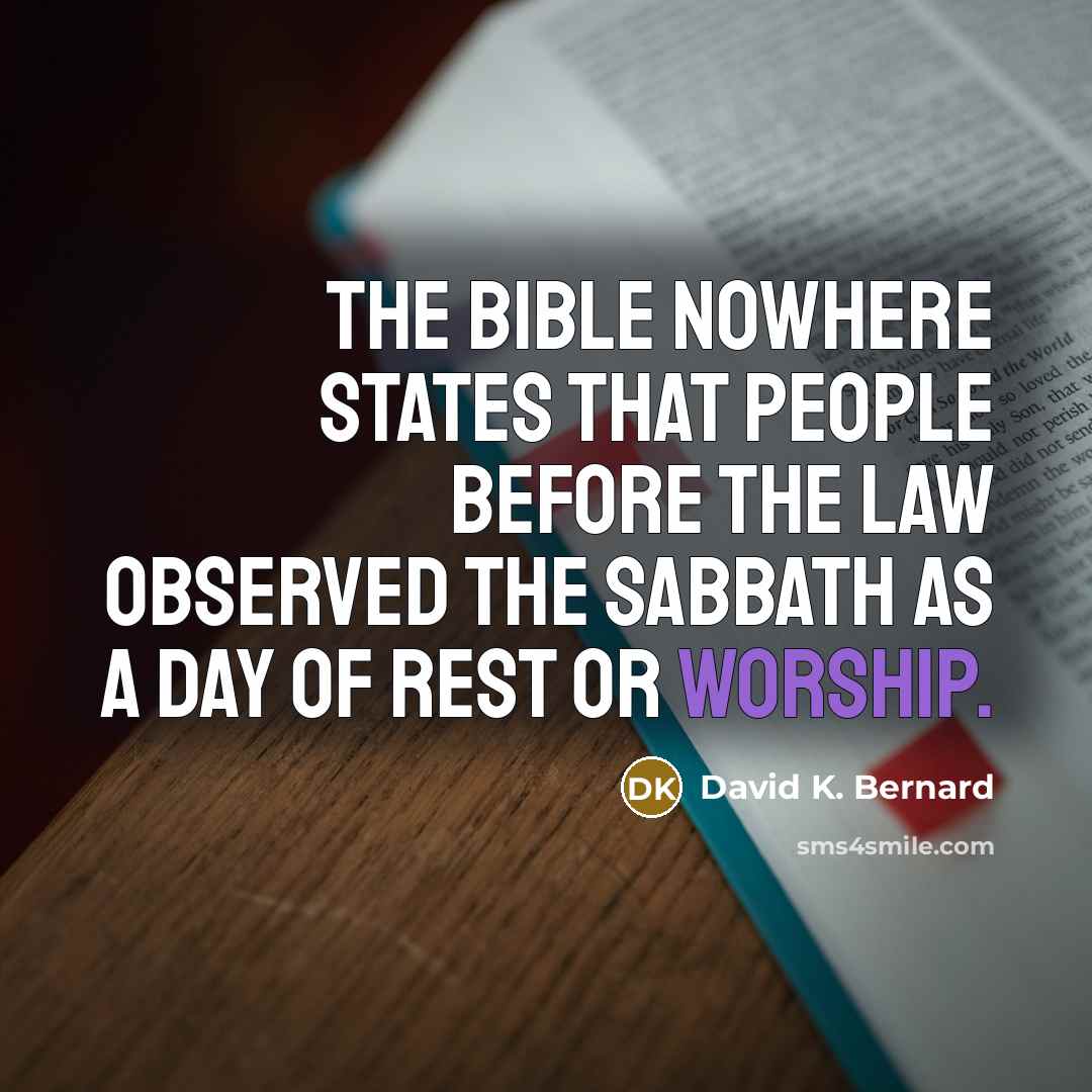 “The Bible nowhere states that people before the law observed…” quote by David K. Bernard