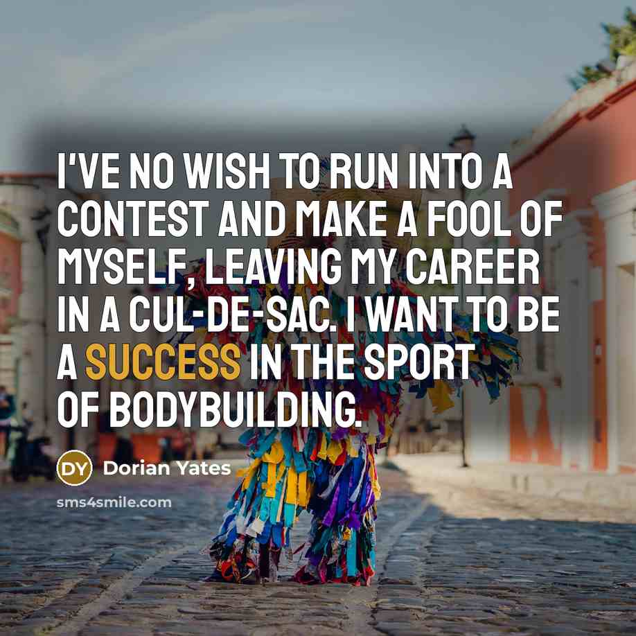 “I've no wish to run into a contest and make…” quote by Dorian Yates