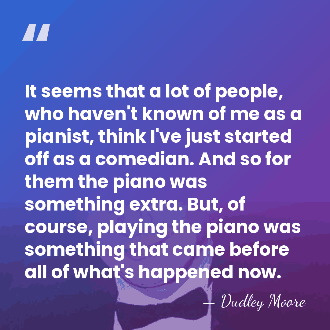 It seems that a lot of people, who haven't known of me&hellip; - Dudley Moore