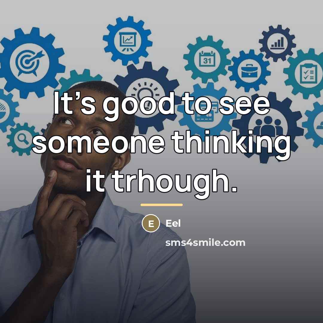 “It's good to see someone thinking it trhough.…” quote by Eel