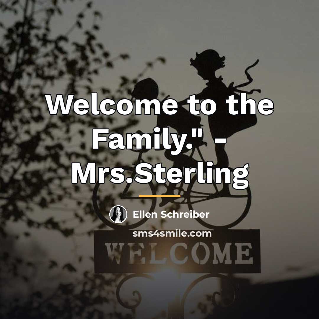 “Welcome to the Family." - Mrs.Sterling…” quote by Ellen Schreiber