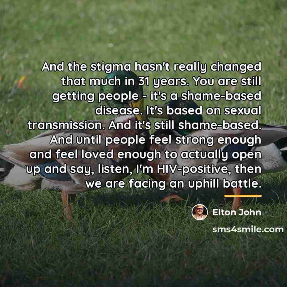 “And the stigma hasn't really changed that much in 31…” quote by Elton John