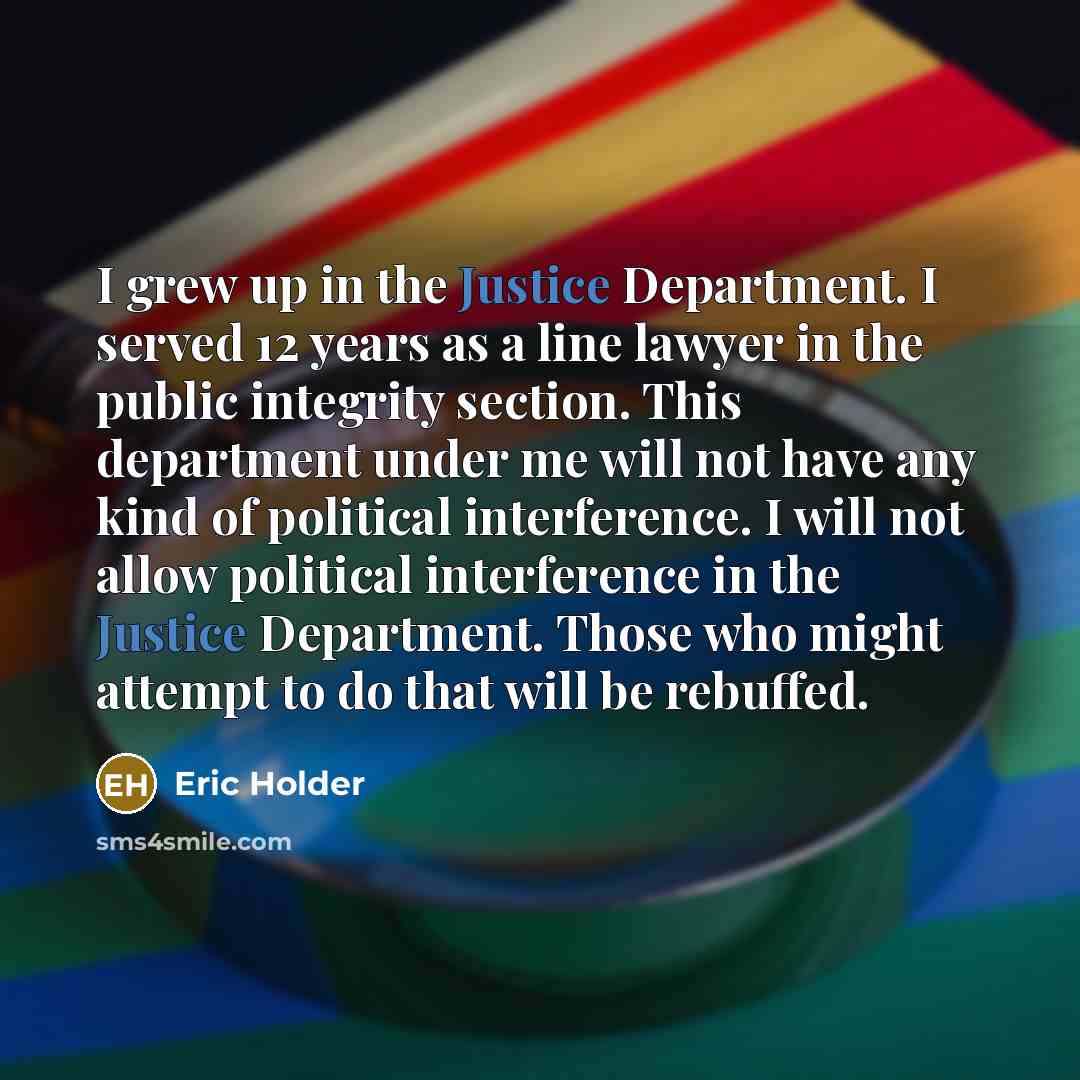“I grew up in the Justice Department. I served 12…” quote by Eric Holder