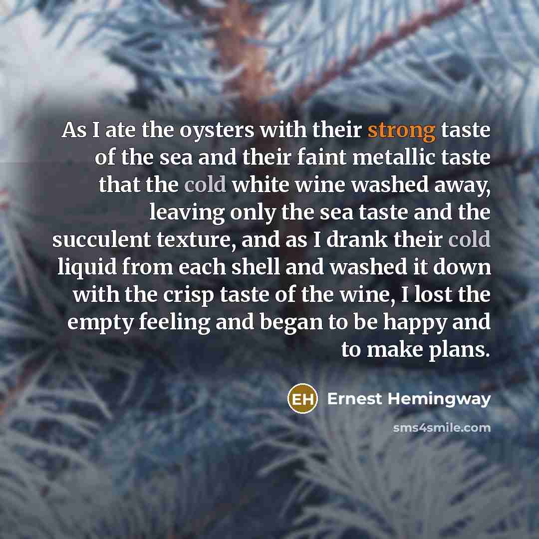 “As I ate the oysters with their strong taste of…” quote by Ernest Hemingway