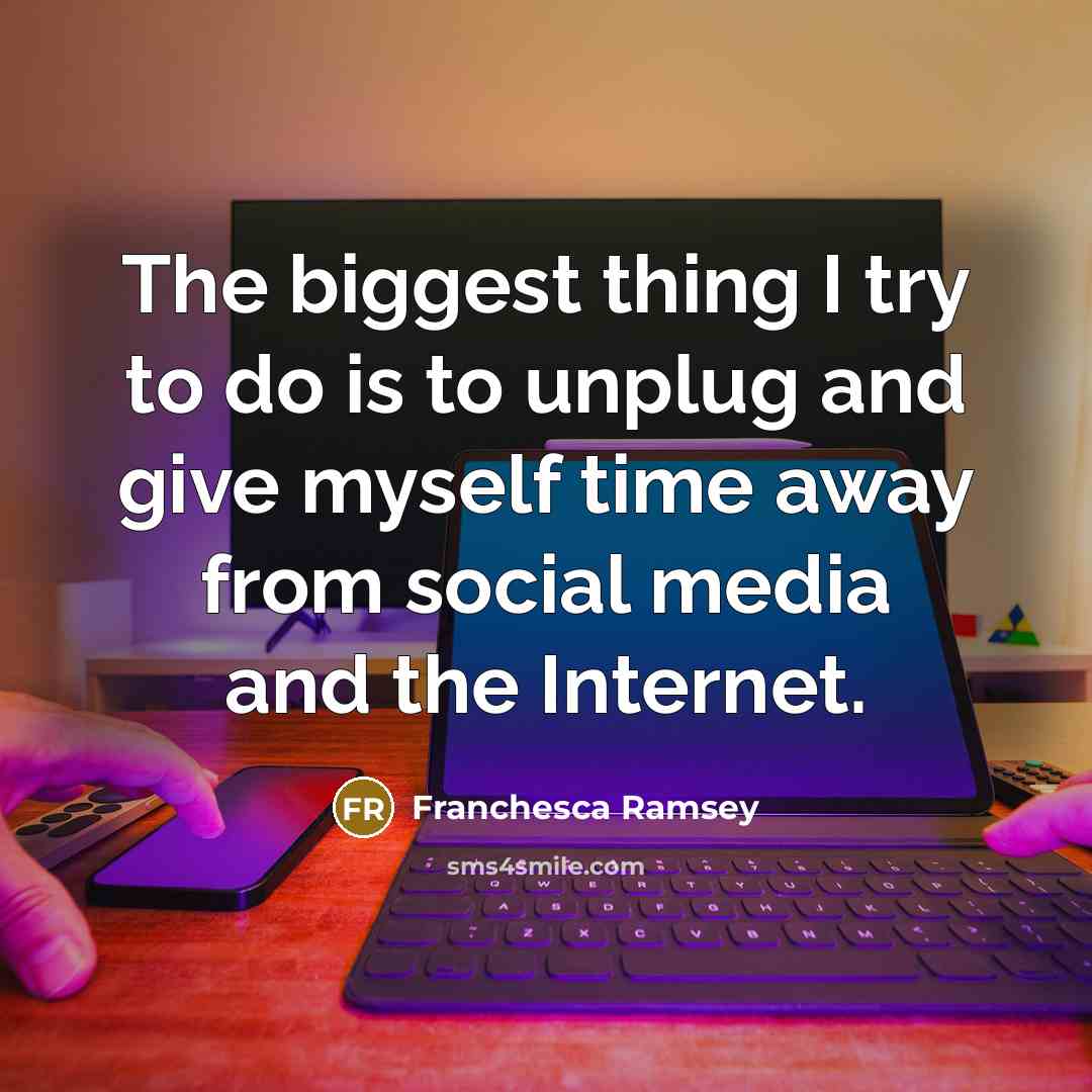 “The biggest thing I try to do is to unplug…” quote by Franchesca Ramsey