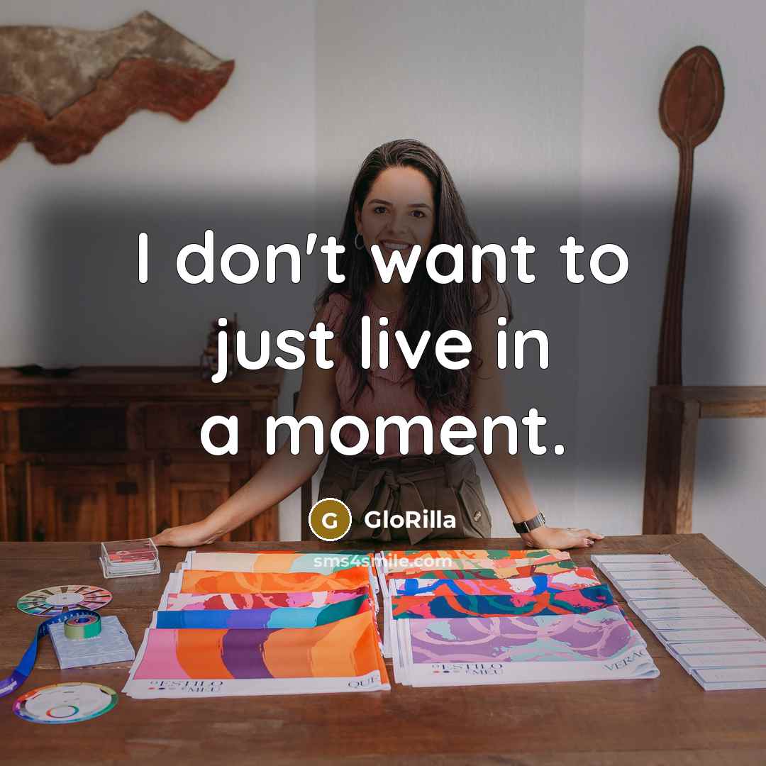 “I don't want to just live in a moment.…” quote by GloRilla
