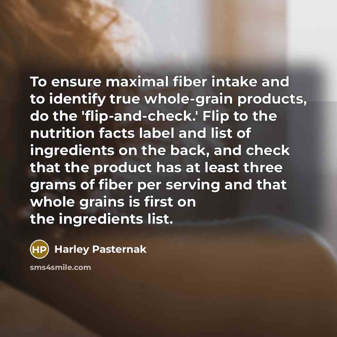 “To ensure maximal fiber intake and to identify true whole-grain…” quote by Harley Pasternak