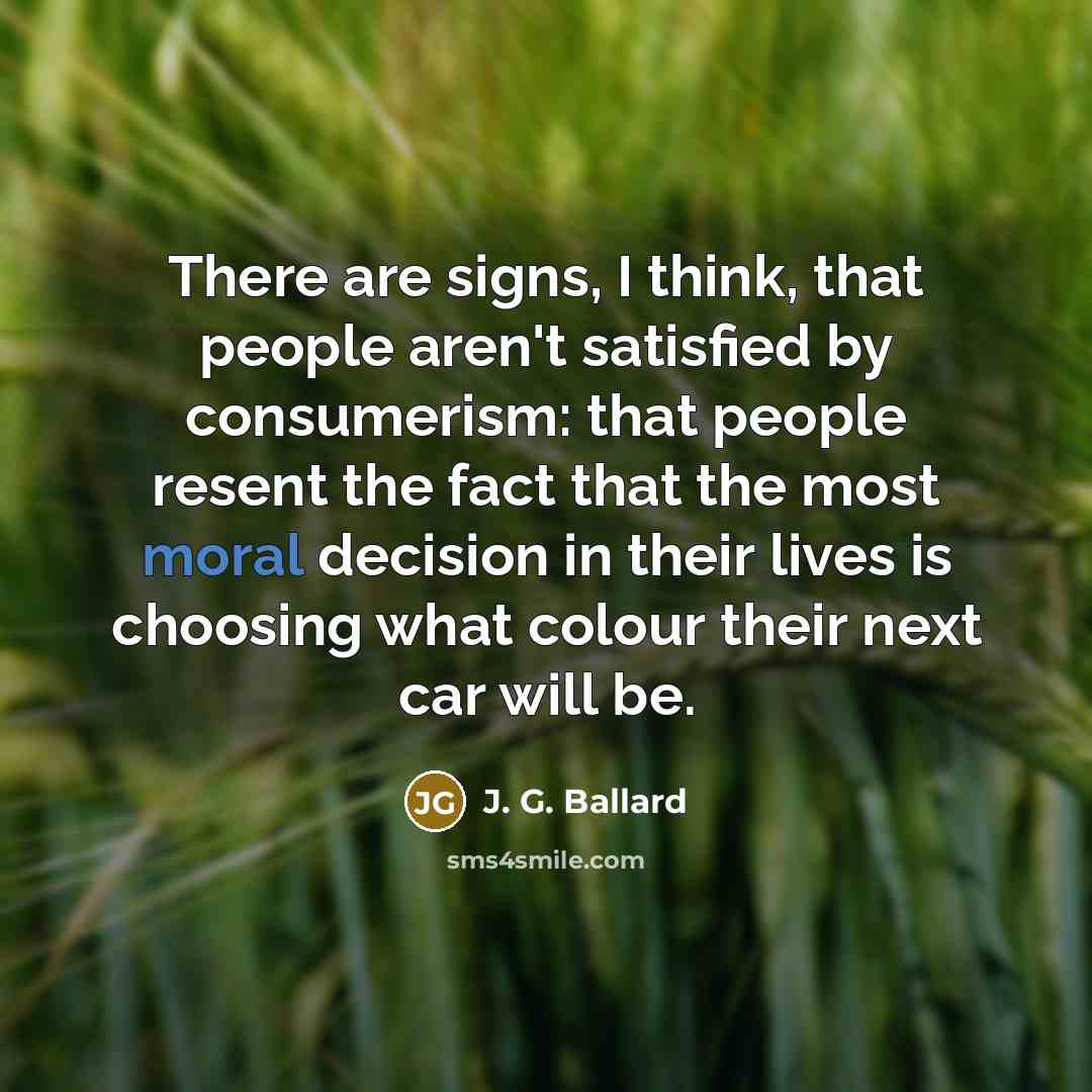 “There are signs, I think, that people aren't satisfied by…” quote by J. G. Ballard