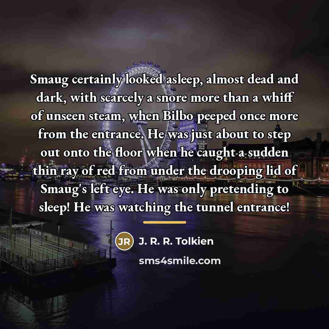 “Smaug certainly looked asleep, almost dead and dark, with scarcely…” quote by J. R. R. Tolkien