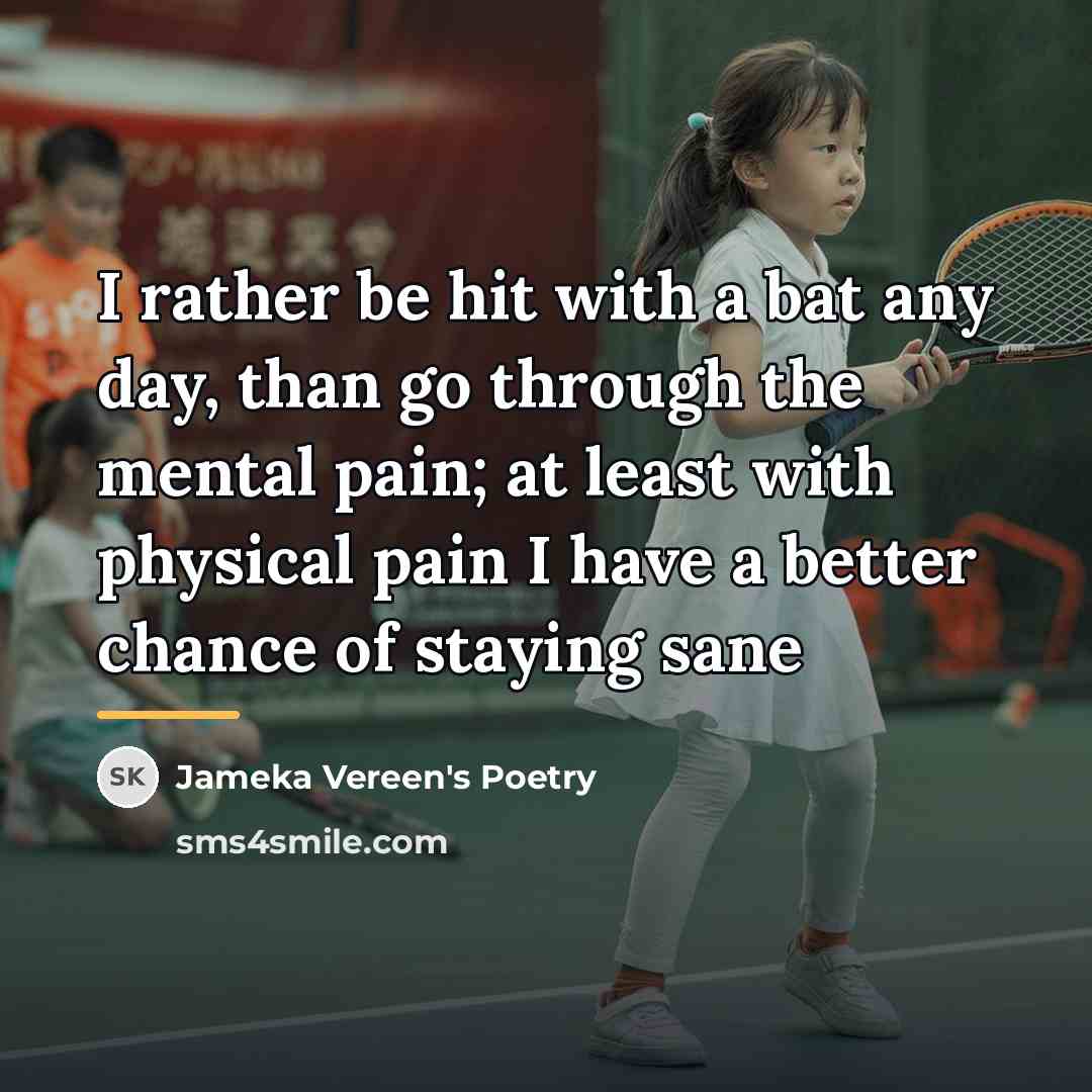 “I rather be hit with a bat any day, than…” quote by Jameka Vereen's Poetry