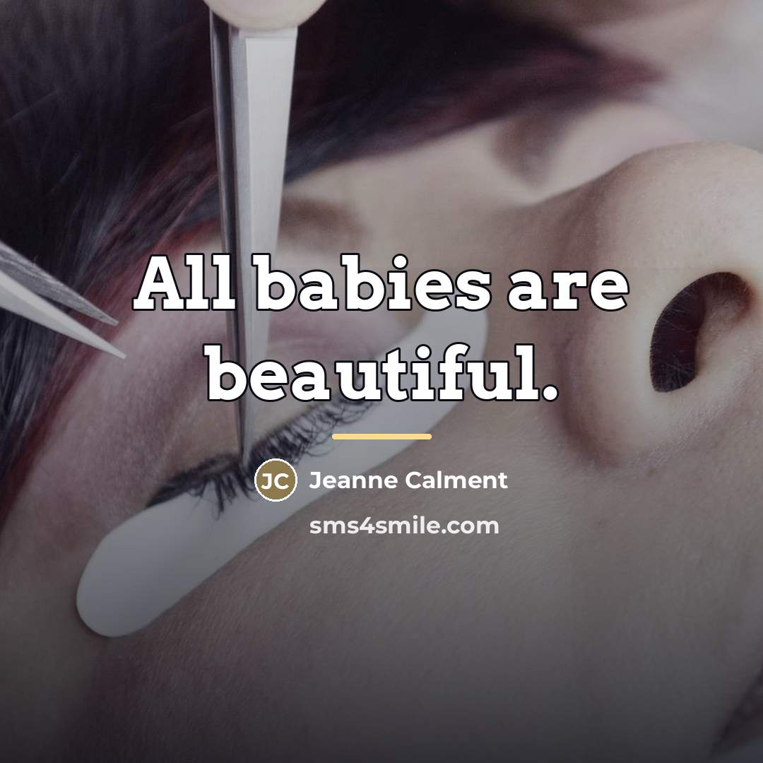 “All babies are beautiful.…” quote by Jeanne Calment