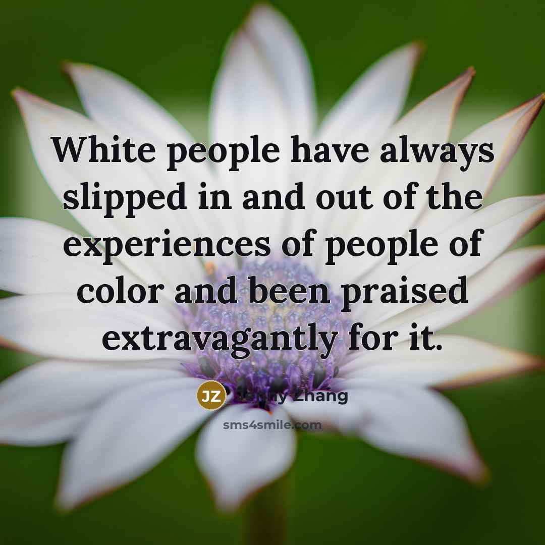 “White people have always slipped in and out of the…” quote by Jenny Zhang
