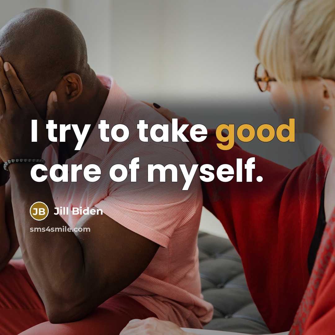 “I try to take good care of myself.…” quote by Jill Biden