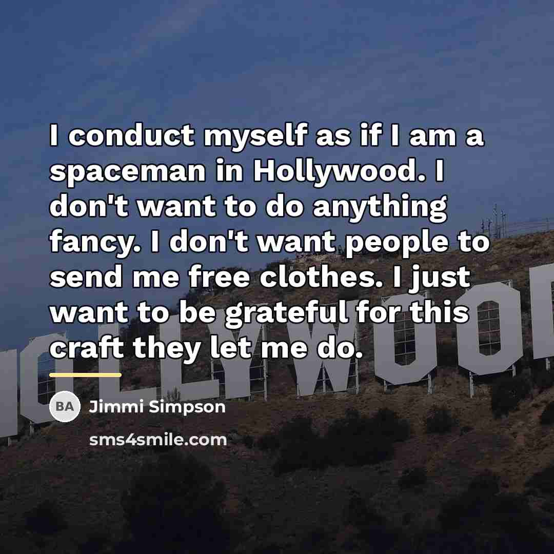 “I conduct myself as if I am a spaceman in…” quote by Jimmi Simpson