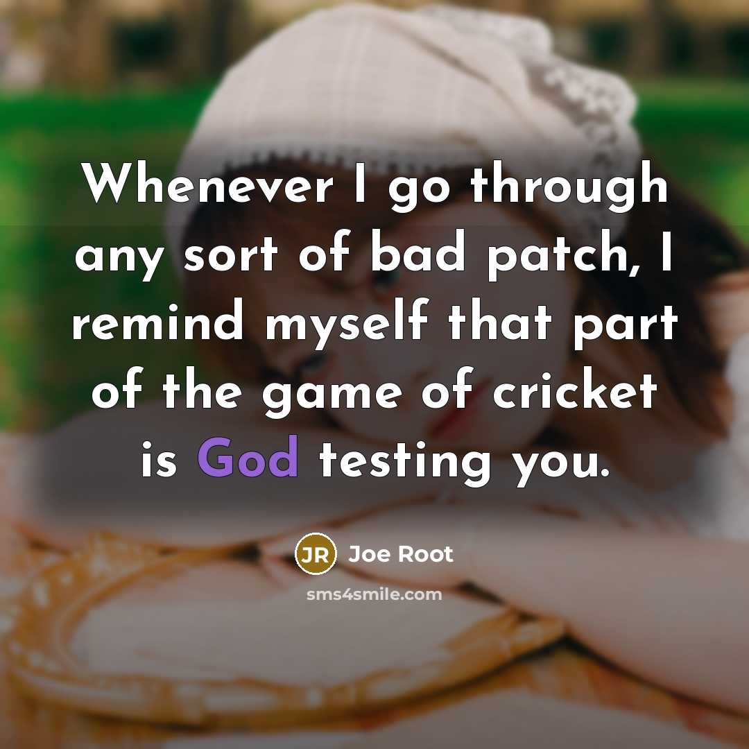 “Whenever I go through any sort of bad patch, I…” quote by Joe Root