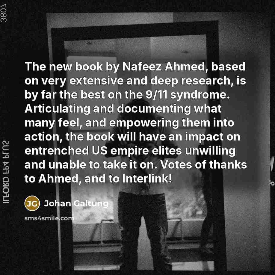 “The new book by Nafeez Ahmed, based on very extensive…” quote by Johan Galtung
