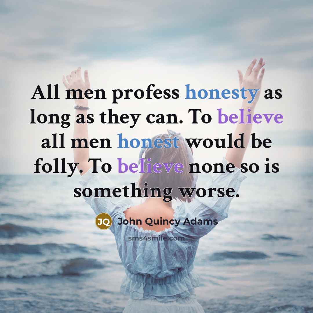 “All men profess honesty as long as they can. To…” quote by John Quincy Adams
