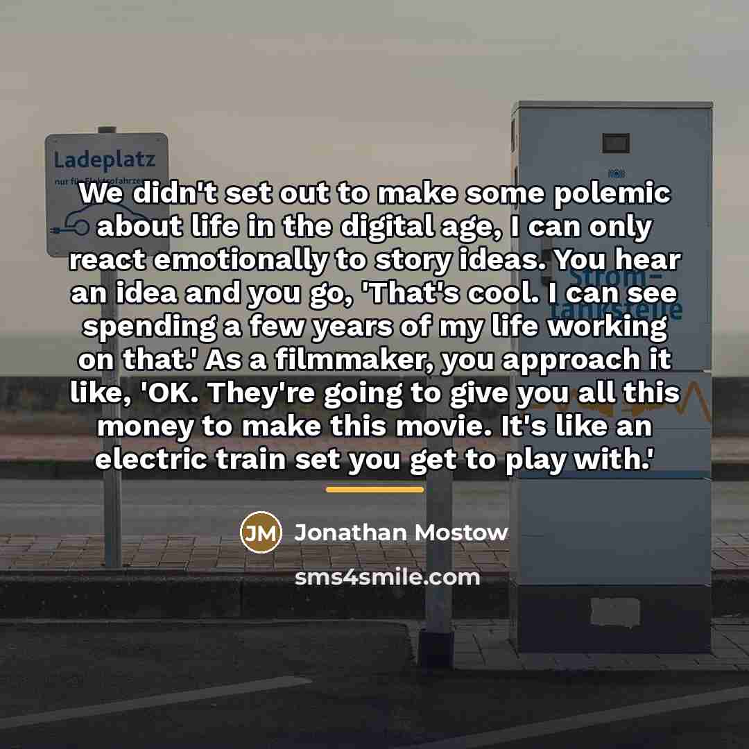 “We didn't set out to make some polemic about life…” quote by Jonathan Mostow