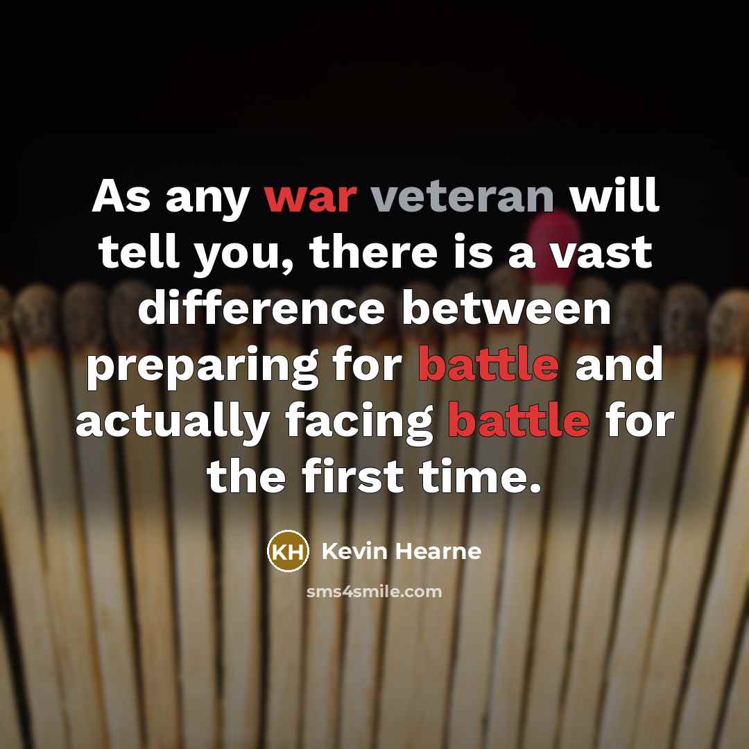 “As any war veteran will tell you, there is a…” quote by Kevin Hearne