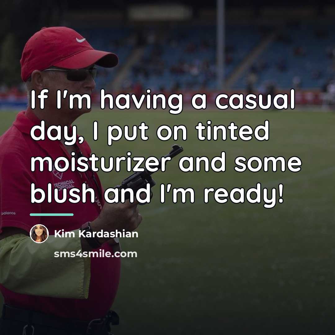 “If I'm having a casual day, I put on tinted…” quote by Kim Kardashian