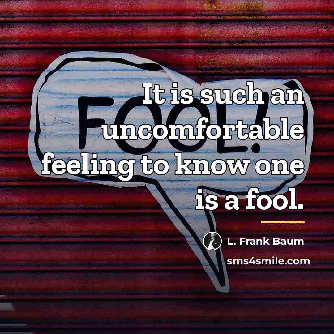 “It is such an uncomfortable feeling to know one is…” quote by L. Frank Baum