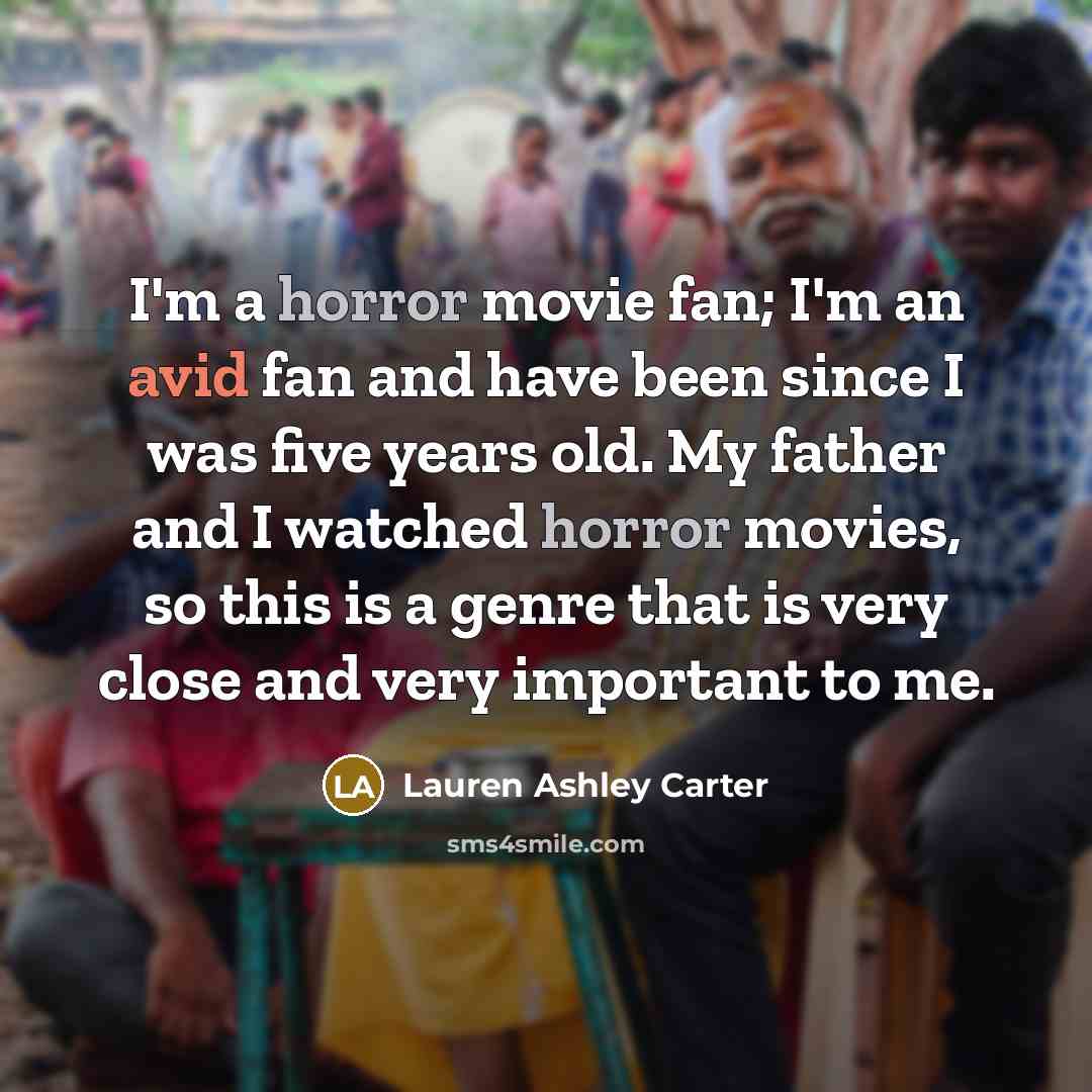 “I'm a horror movie fan; I'm an avid fan and…” quote by Lauren Ashley Carter
