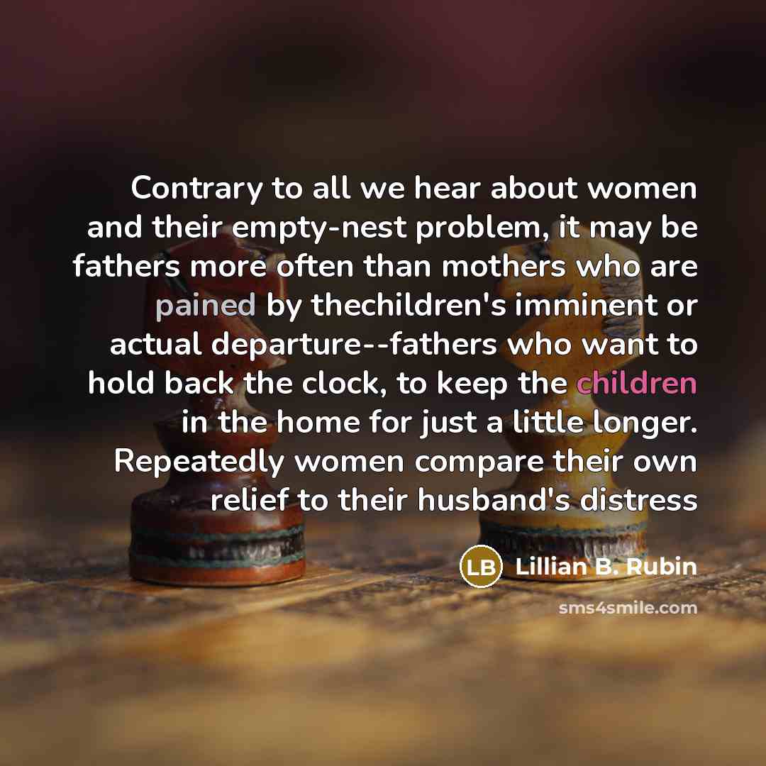 “Contrary to all we hear about women and their empty-nest…” quote by Lillian B. Rubin