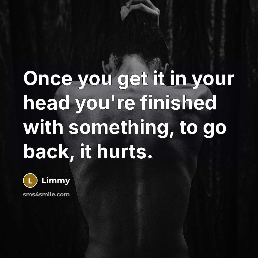 “Once you get it in your head you're finished with…” quote by Limmy