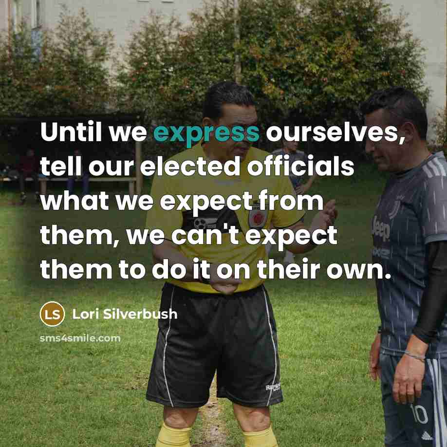 “Until we express ourselves, tell our elected officials what we…” quote by Lori Silverbush