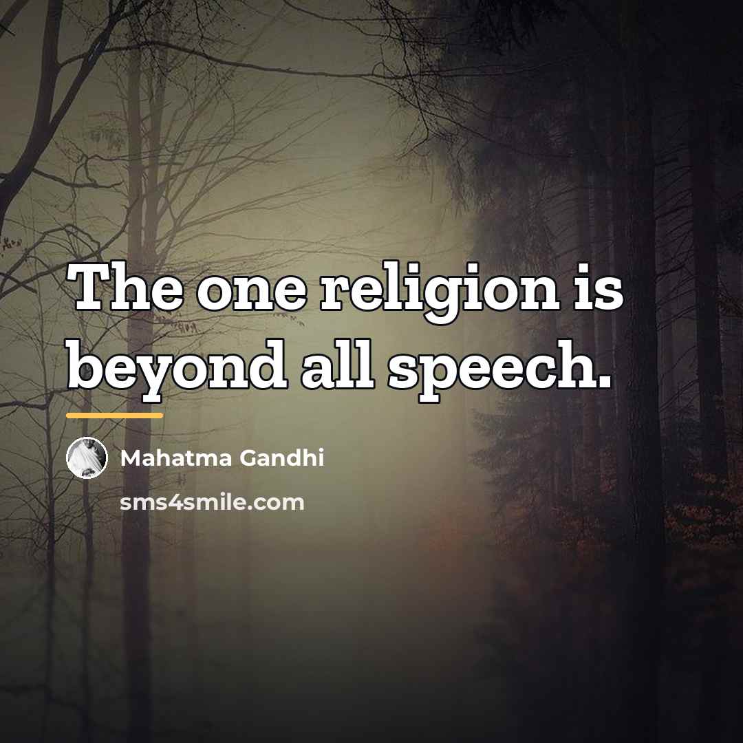 “The one religion is beyond all speech.…” quote by Mahatma Gandhi