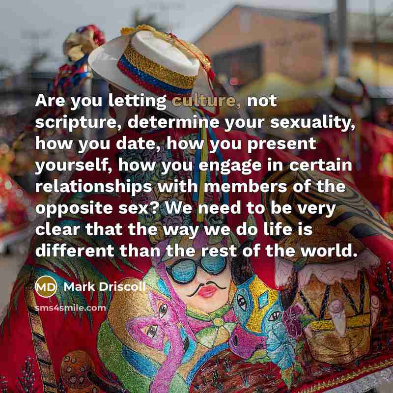 “Are you letting culture, not scripture, determine your sexuality, how…” quote by Mark Driscoll