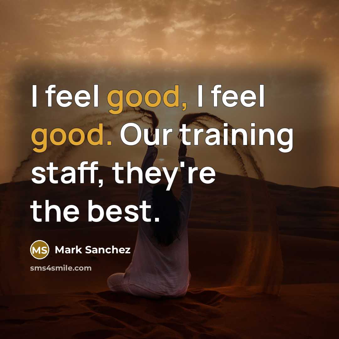 “I feel good, I feel good. Our training staff, they're…” quote by Mark Sanchez