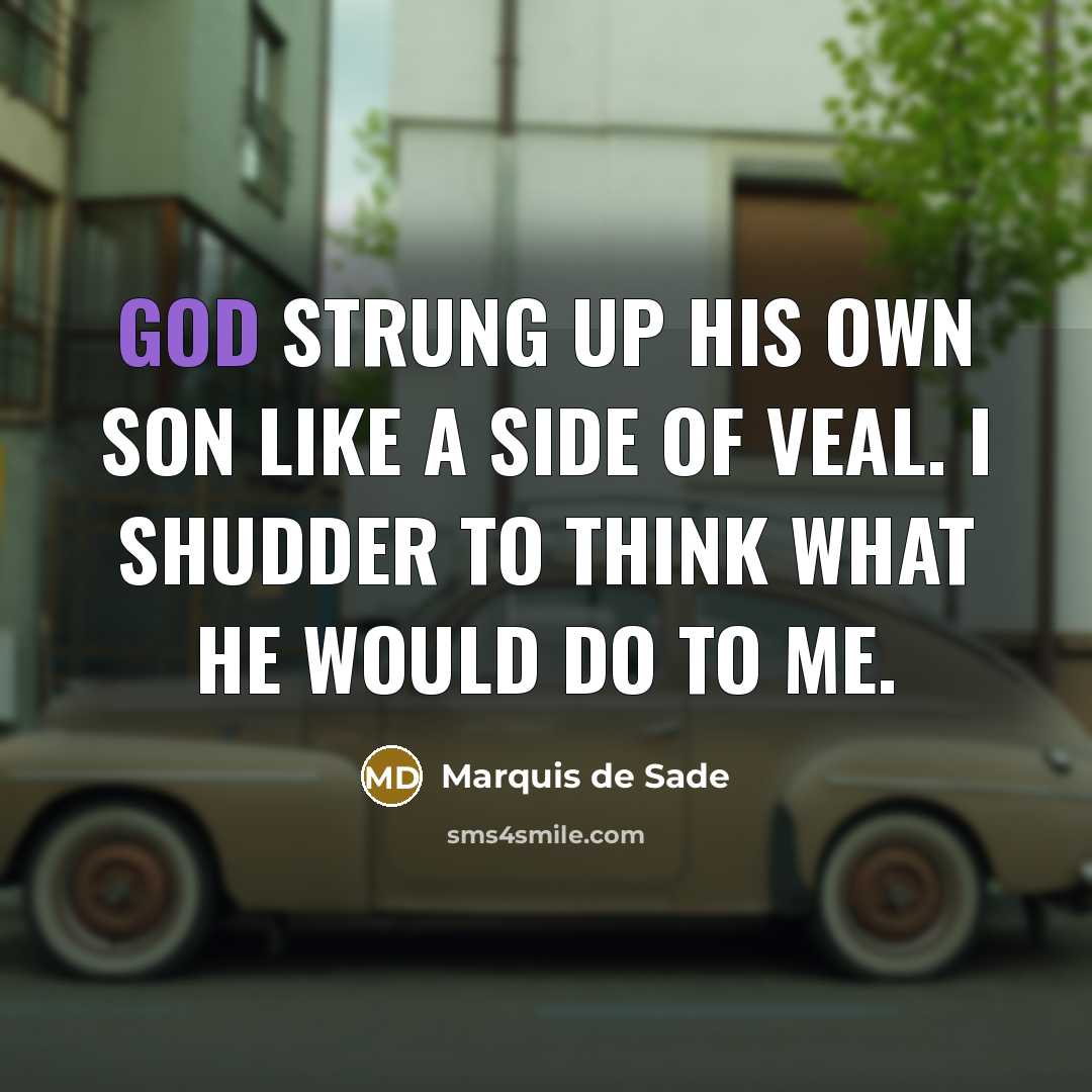 “God strung up his own son like a side of…” quote by Marquis de Sade