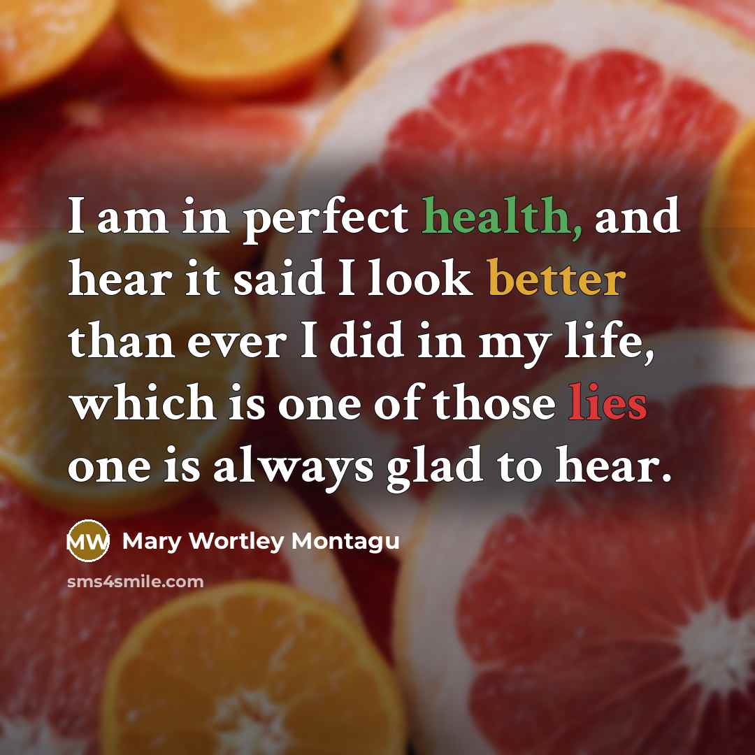 “I am in perfect health, and hear it said I…” quote by Mary Wortley Montagu