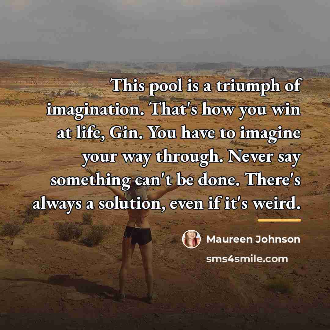 “This pool is a triumph of imagination. That's how you…” quote by Maureen Johnson