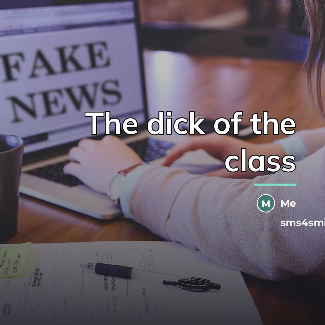 “The dick of the class…” quote by Me