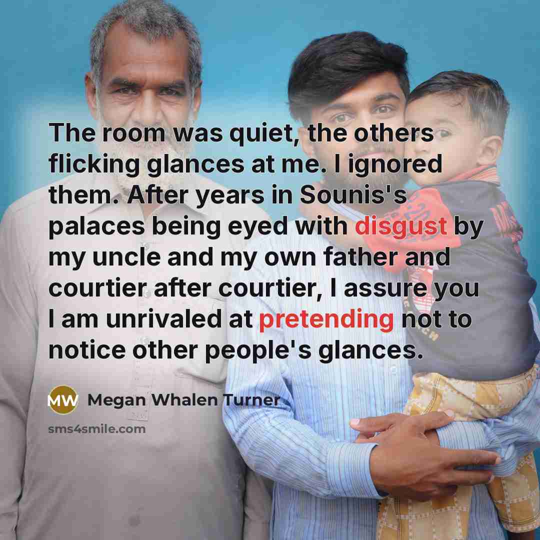 “The room was quiet, the others flicking glances at me.…” quote by Megan Whalen Turner
