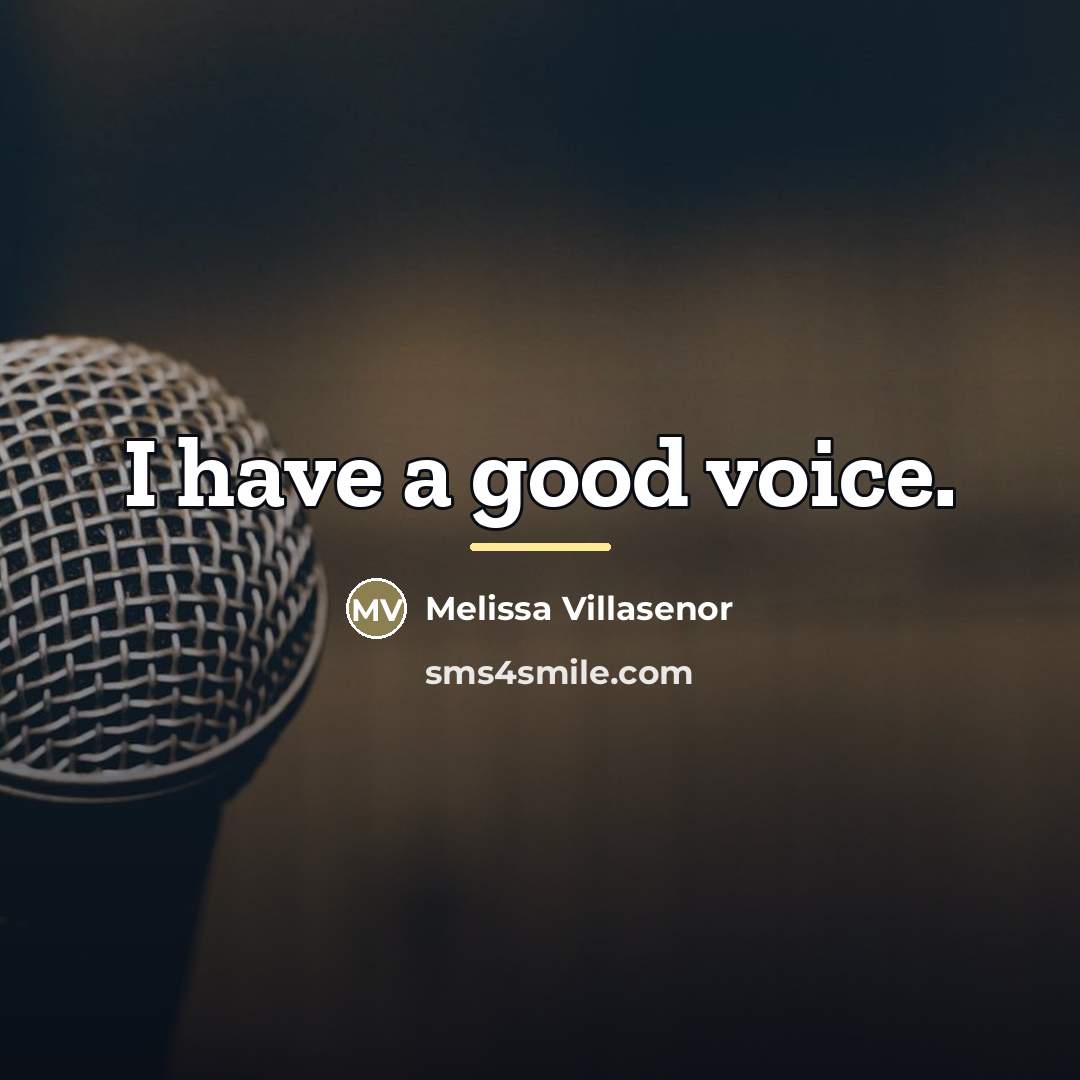 “I have a good voice.…” quote by Melissa Villasenor