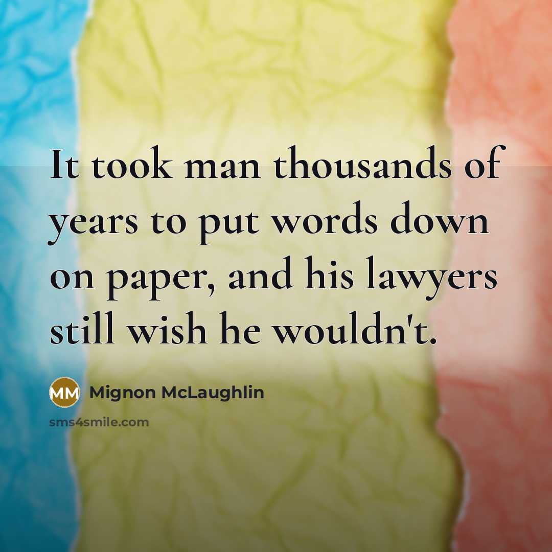 “It took man thousands of years to put words down…” quote by Mignon McLaughlin