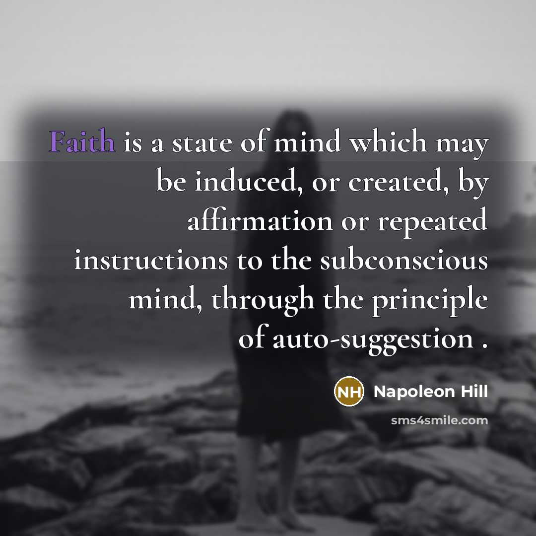 “Faith is a state of mind which may be induced,…” quote by Napoleon Hill