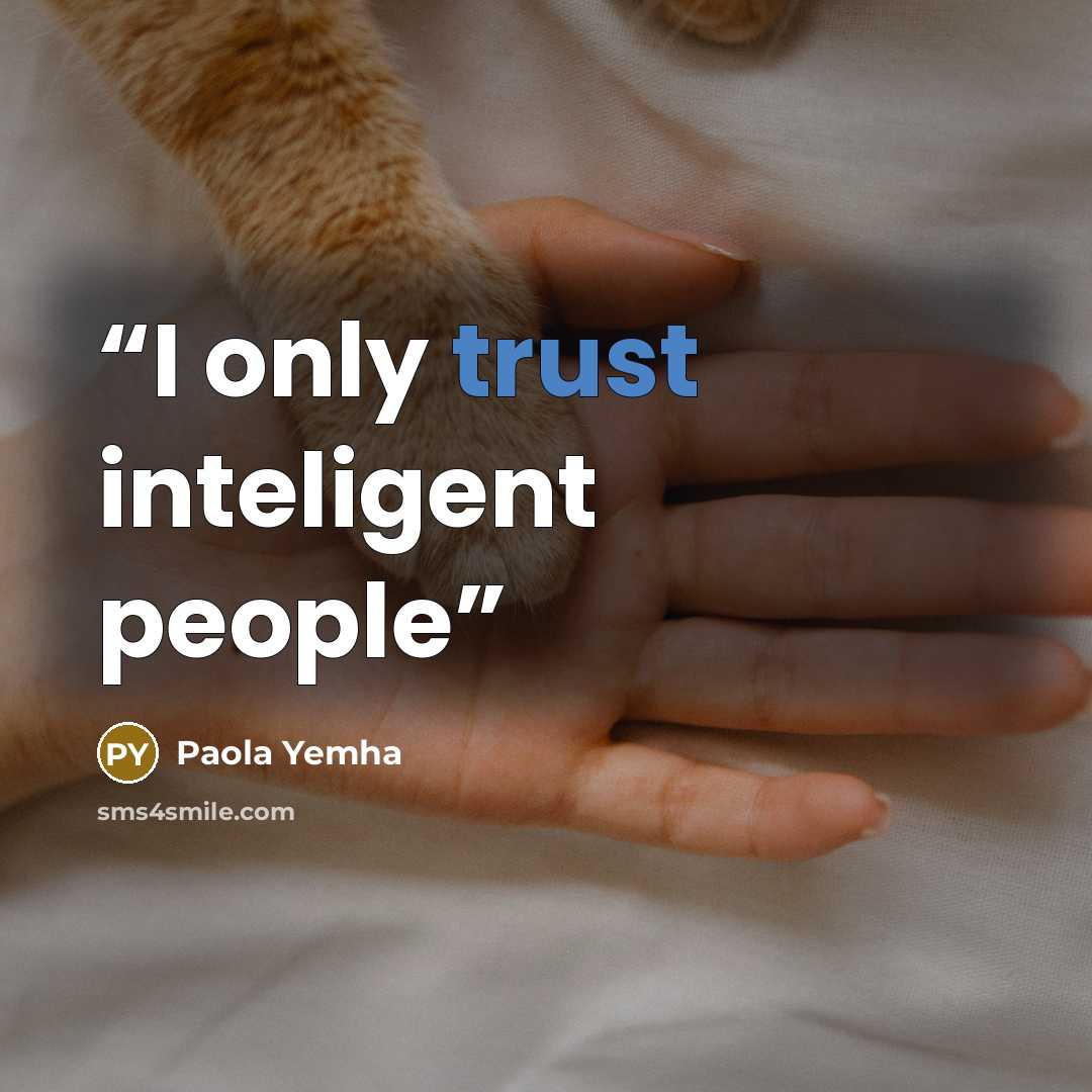 “I only trust inteligent people” quote by Paola Yemha